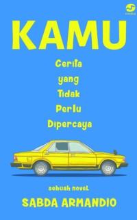 Image of Kamu Cerita Yang Tidak Perlu Dipercaya