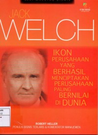 Image of Jack Welch : Ikon Perusahaan Yang Berhasil Menciptakan Perusahaan Paling Bernilai di Dunia